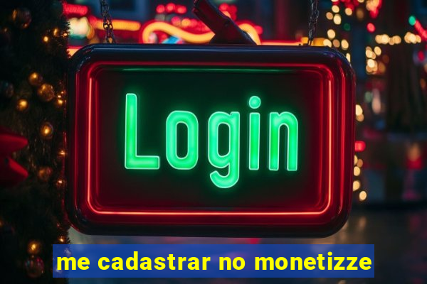 me cadastrar no monetizze